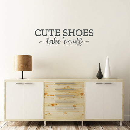 Cute Shoes Take 'Em Off Vinyl Decal/Sticker