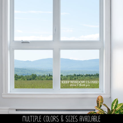Keep Window Closed Please and Thank You Vinyl Decal/Sticker