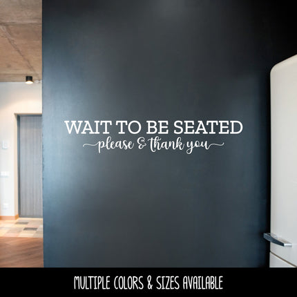 Wait to Be Seated Please & Thank You Vinyl Decal/Sticker