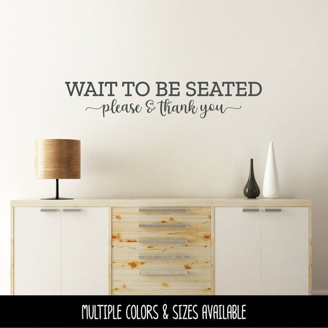 Wait to Be Seated Please & Thank You Vinyl Decal/Sticker