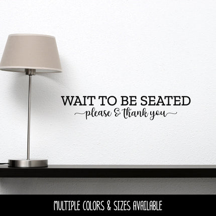 Wait to Be Seated Please & Thank You Vinyl Decal/Sticker