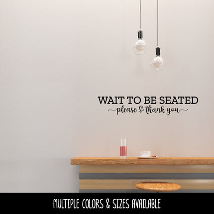 Wait to Be Seated Please & Thank You Vinyl Decal/Sticker