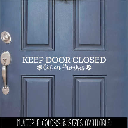Keep Door Closed Cat On Premises Vinyl Decal/Sticker