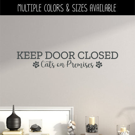 Keep Door Closed Cats On Premises Vinyl Decal/Sticker