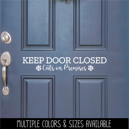 Keep Door Closed Cats On Premises Vinyl Decal/Sticker